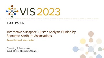 Interactive Subspace Cluster Analysis Guided by Semantic Attribute Associations - Fast Forward | VI
