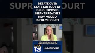 Debate over state custody of drug-exposed infants reaches New Mexico Supreme Court