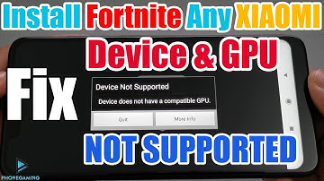 Install FORTNITE.apk  Mobile On Any XIAOMI Device FIX DEVICE GPU NOT SUPPORTED