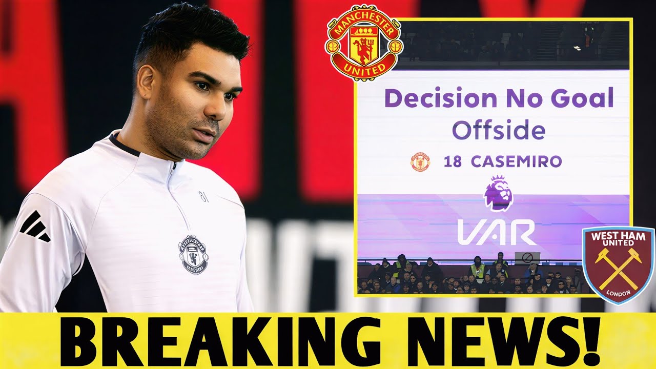 CASEMIRO SHOCKING STATEMENT AFTER HIS GOAL DISALLOWED BY VAR! - MAN UNITED NEWS