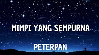 Peterpan - Mimpi Yang Sempurna (Lirik Video)