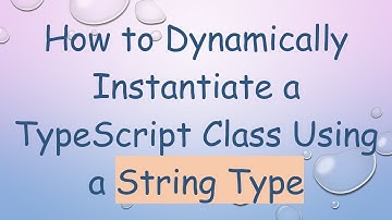 How to Dynamically Instantiate a TypeScript Class Using a String Type