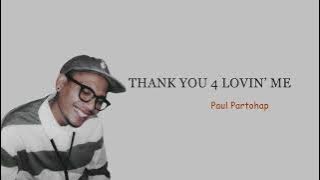 THANK YOU 4 LOVIN' ME ~ Paul Partohap (LirikTerjemahan)
