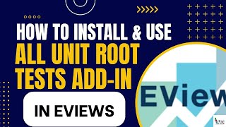 How to Install and Use All Unite Root Tests Add-in in Eviews