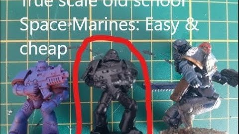 True scale any old space marine, very easy . Also perfect trick for true scale old Khorne berzerkers