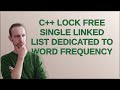 Codereview: C++ lock free single linked list dedicated to word frequency