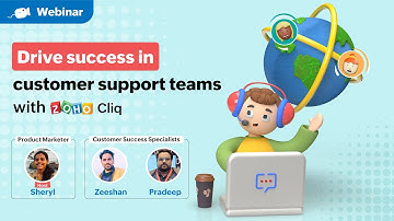 Webinars | Drive success in customer support teams with Zoho Cliq | Zoho Cliq