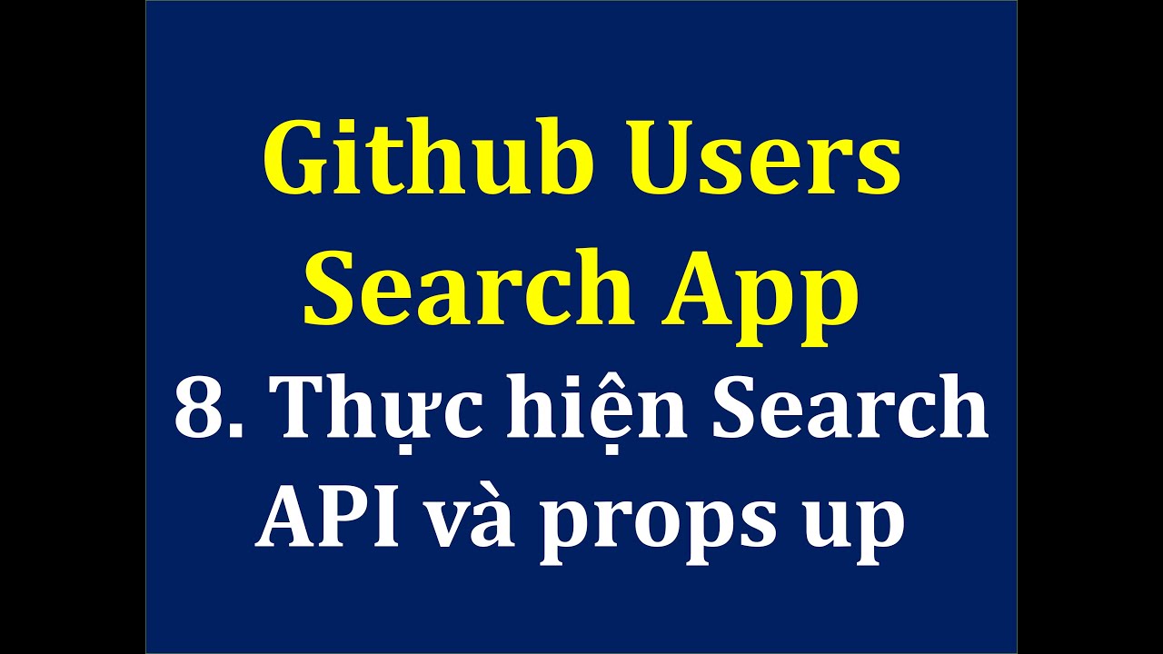 8. Github Users Search App: hướng dẫn chức năng search và pass props up ...