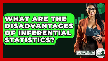 What Are The Disadvantages Of Inferential Statistics? - The Friendly Statistician