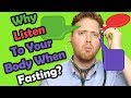 Fasting Tips And Tricks - Listen To Your Body While Fasting!