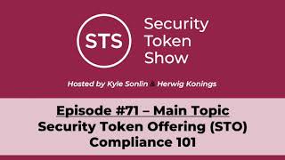 Security Token Show Highlights: #71 - Security Token Offering (STO) Compliance 101