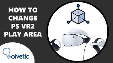 How to Change the Play Area Playstation VR2 | How to use PS VR2