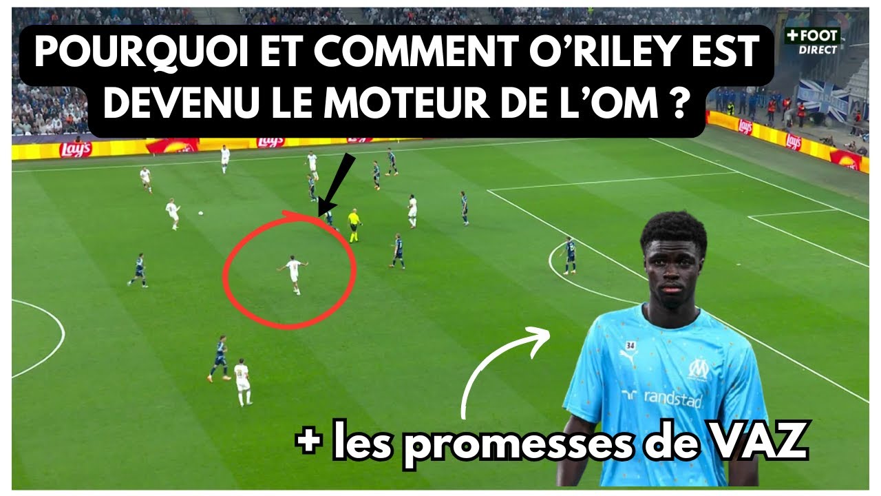 OM : Pourquoi et comment O'riley est devenu le moteur de l'équipe ? + Robinio Vaz + défense à 3 ?