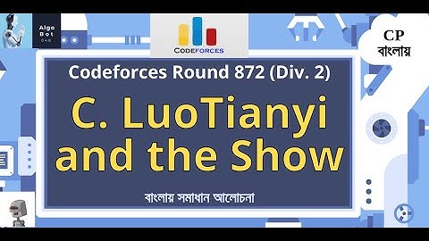 C. LuoTianyi and the Show || Codeforces Round 872 (Div. 2) || বাংলায় সমাধান আলোচনা ||