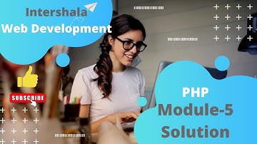 Internshala Web development PHP Module-5 Solution|Internshala  PHP Module-5 Answer 2022|TechRobusto