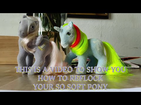 MY LITTLE PONY-HOW TO REFLOCK YOUR SO SOFT PONY