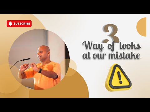 3 Ways Of Looking At Our Mistakes | Gaur Gopal Das