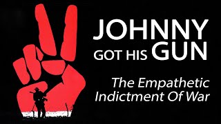 Johnny Got His Gun - The Empathetic Indictment Of War