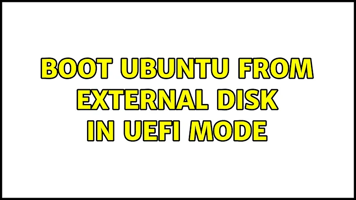 Ubuntu: Boot Ubuntu from external disk in UEFI mode
