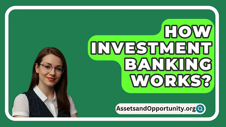 How Investment Banking Works? - AssetsandOpportunity.org