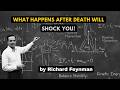 Where Do You Go After Death? Physics Has a Dark Answer – Richard Feynman Reveals The Truth