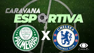 [AO VIVO] Palmeiras x Chelsea - Quartas do Mundial –  Caravana Esportiva  (04/07/2025)