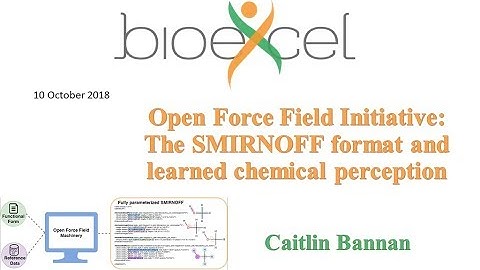 BioExcel Webinar #31:Open Force Field Initiative: The SMIRNOFF format