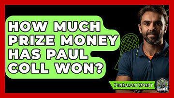 How Much Prize Money Has Paul Coll Won? - The Racket Xpert