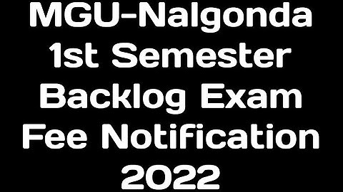 MGU-Nalgonda 1st Semester Backlog Exam Fee Notification 2022|MGU 1ST SEM BACKLOG EXAM FEE LAST 2022