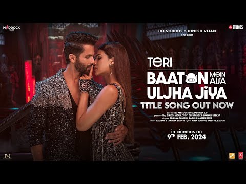 Teri Baaton Mein Aisa Uljha Jiya (Title Track): Shahid Kapoor, Kriti Sanon | Raghav,Tanishk, Asees