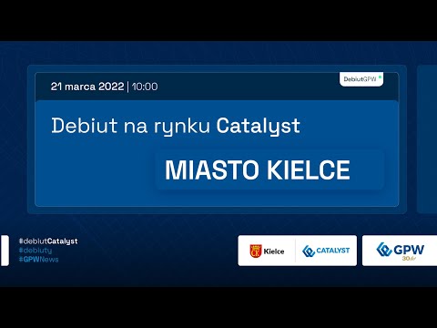 Debiut MIASTA KIELCE na rynku Catalyst - 21 marca 2022 r.