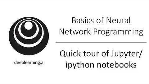 Quick Tour of Jupyter/iPython Notebooks (C1W2L17)