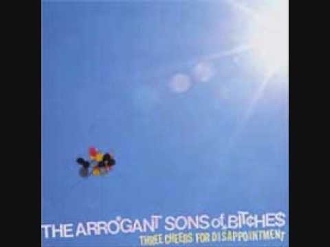 Video thumbnail for The Arrogant Sons Of Bitches - Piss Off