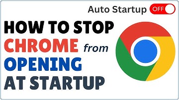 How to Stop Chrome from Opening on Startup 2025