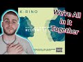 K-Rino | Welcome To Life (Reaction)