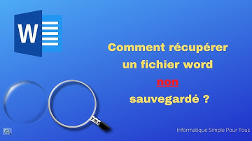 Comment récupérer un document non sauvegardé en word ?