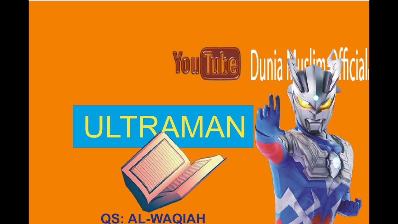 ULTRAMAN NGAJI "Al-Waqiah" (menghafal sambil bermain) - YouTube