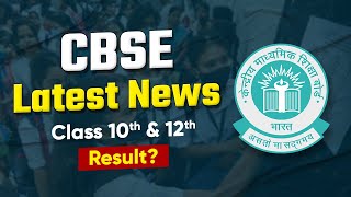 CBSE Latest News for Class 10 &amp; 12 Students | Result Out or Not? | CBSE Update