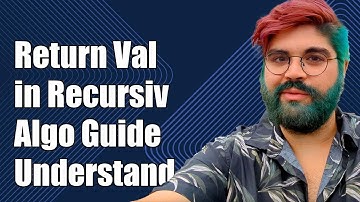 Understanding Return Values in Recursive Algorithms: A Comprehensive Guide