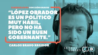 Carlos Bravo Regidor López Obrador Es Un Político Muy Hábil, Pero No Ha Sido Un Buen Gobernante