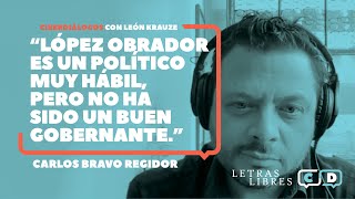 Carlos Bravo Regidor: 'López Obrador es un político muy hábil, pero no ha sido un buen gobernante'