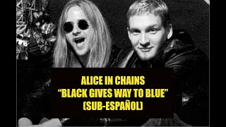 Alice In Chains - Black Gives Way to Blue SUBTITULADA ESPAÑOL