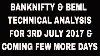 BANKNIFTY &amp; BEML TECHNICAL ANALYSIS FOR 3RD JULY 2017 &amp; COMING FEW MORE DAYS.