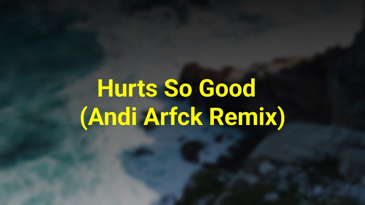 hurts-so-good-remix-lirik-youtube