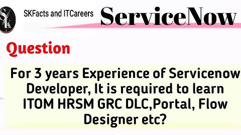 For 3 years Experience, It is required to learn ITOM HRSM GRC DLC || #servicenow #interview