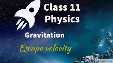 Escape Velocity || Class 11 Physics || Gravitation (chapter 8) || Kamal Singh