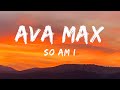 So Am I  ( Letra / Lyrics ) - Ava Max