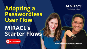 Adopting a Passwordless User Flow? Learn MIRACL’s Starter User Flows for Seamless UX.