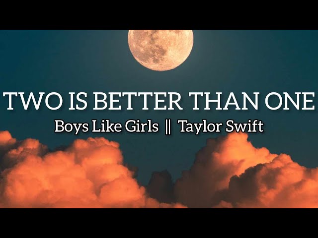 Boys Like Girls - Two Is Better Than One Ft. Taylor Swift (Musik Lyrics)