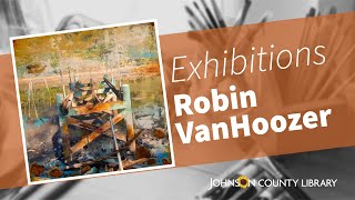 Exhibitions 2024 - Robin VanHoozer